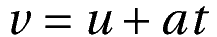 First kinematic equation - Velocity - Time Relation