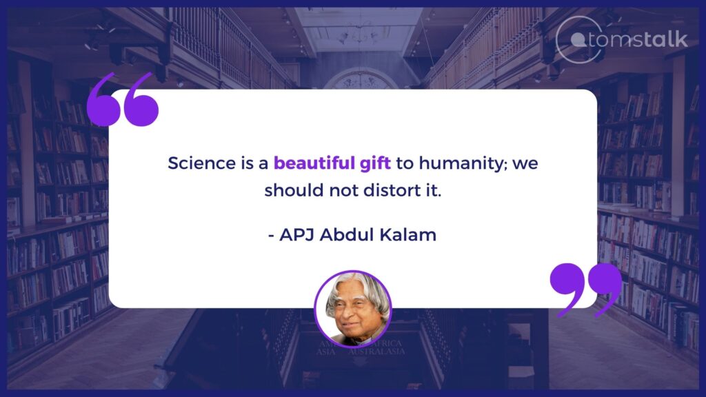 Science is a beautiful gift to humanity; we should not distort it. (A science quote by APJ Abdul Kalam).