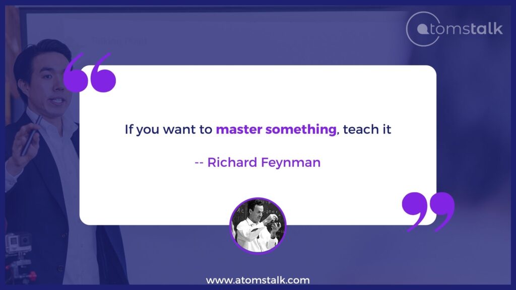 If you want to master something, teach it.